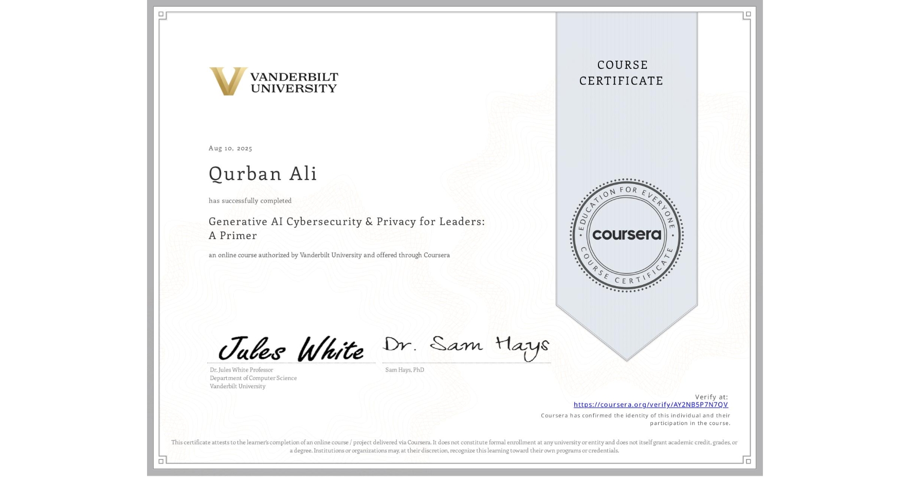 View certificate for Qurban Ali, Generative AI Cybersecurity & Privacy for Leaders: A Primer, an online non-credit course authorized by Vanderbilt University and offered through Coursera
