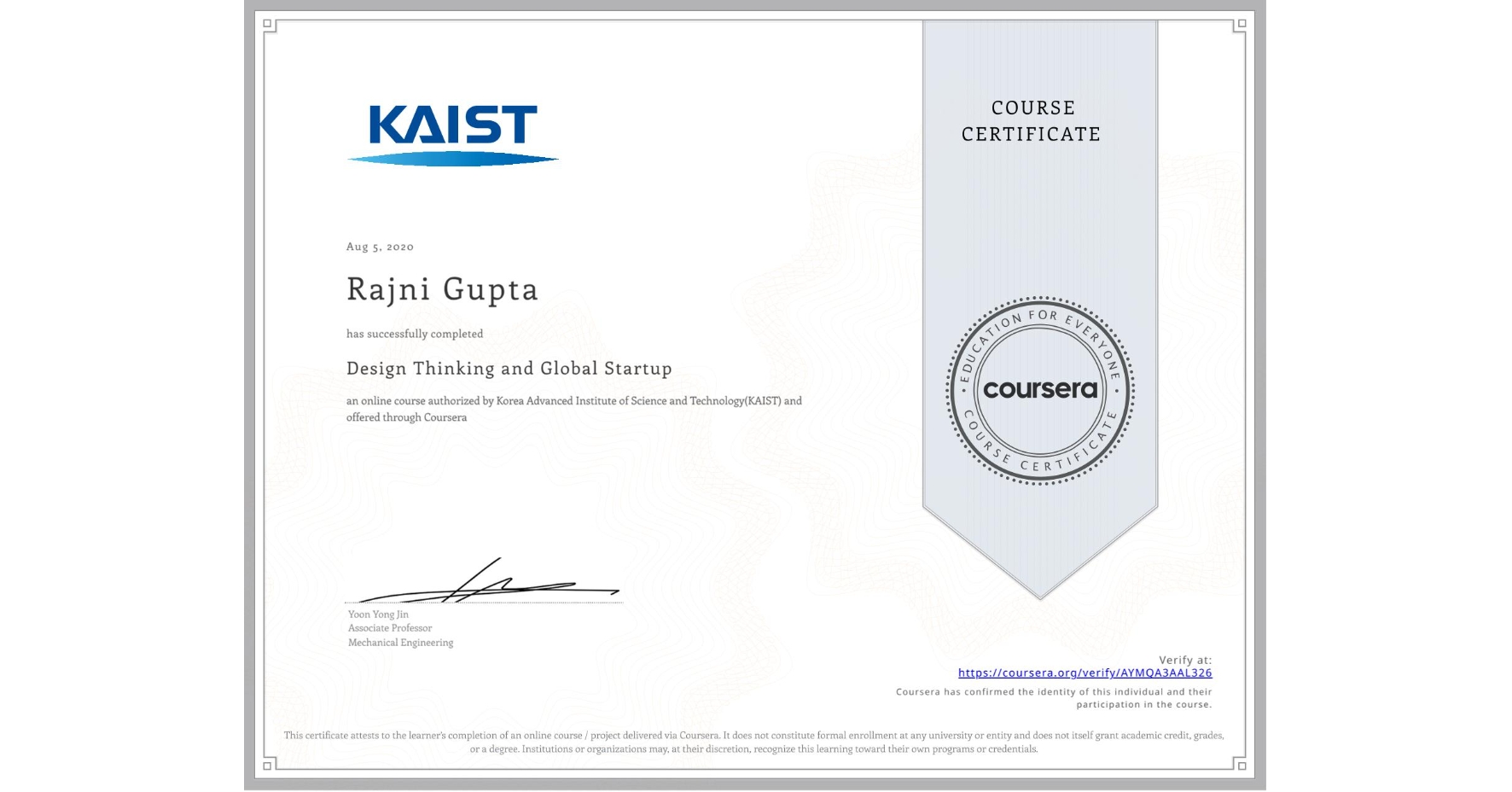 View certificate for Rajni Gupta, Design Thinking and Global Startup, an online non-credit course authorized by Korea Advanced Institute of Science and Technology(KAIST) and offered through Coursera
