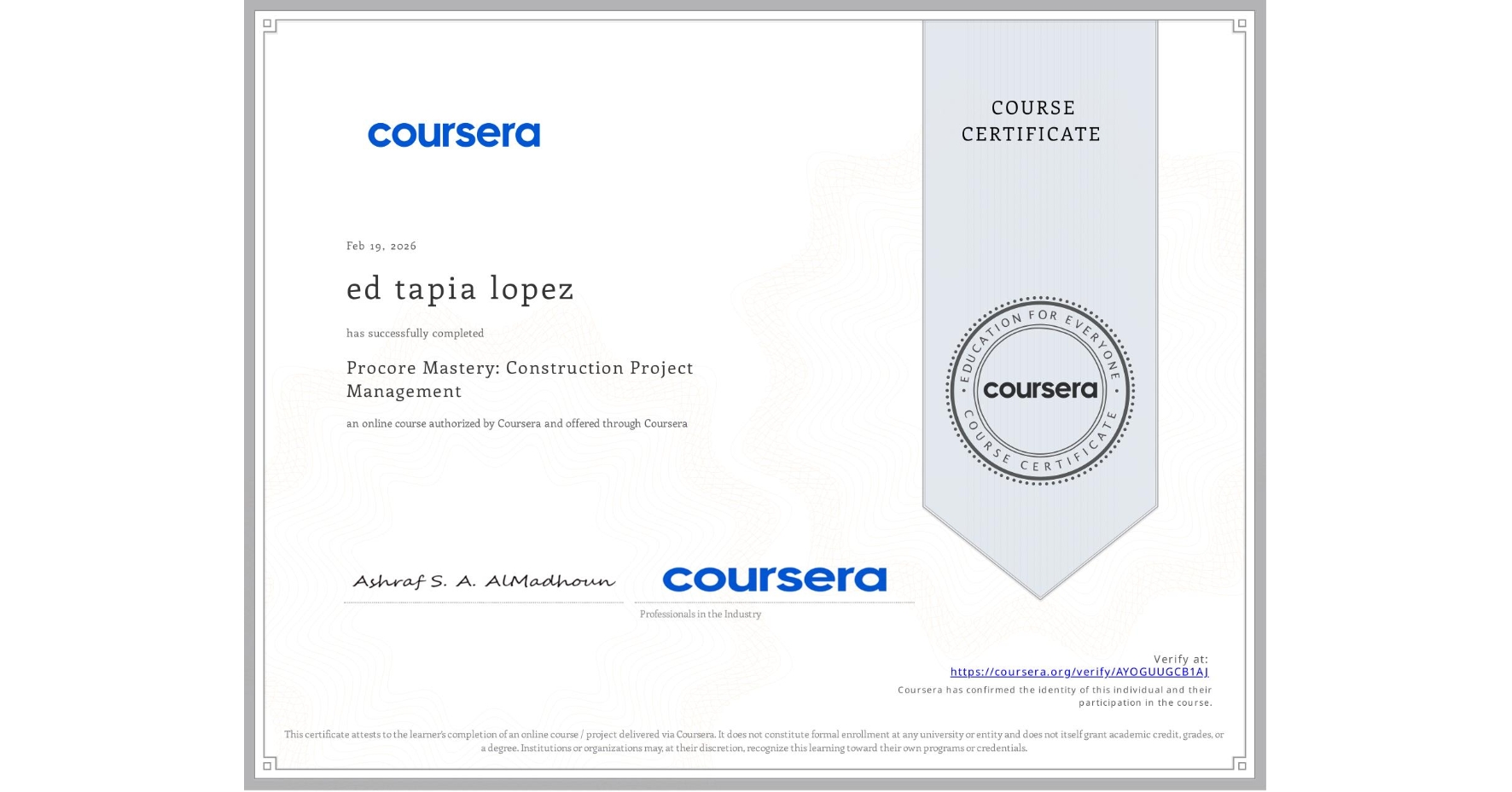View certificate for ed tapia lopez, Procore Mastery: Construction Project Management, an online non-credit course authorized by Coursera and offered through Coursera