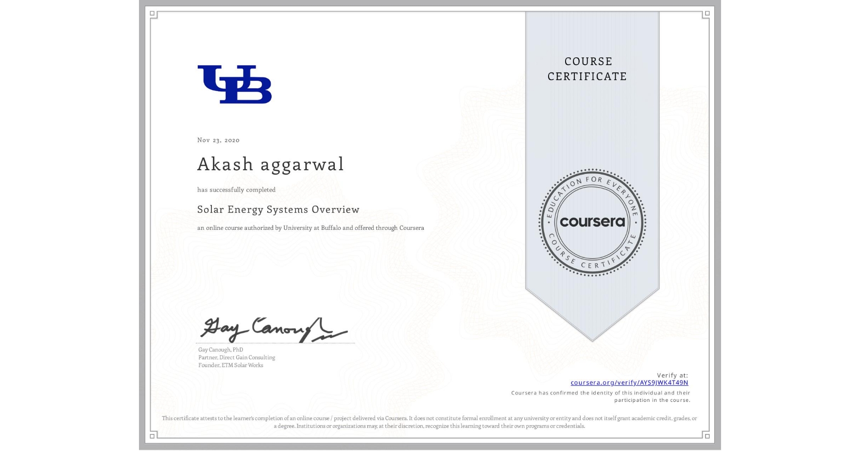 View certificate for Akash aggarwal, Solar Energy Systems Overview, an online non-credit course authorized by University at Buffalo and offered through Coursera