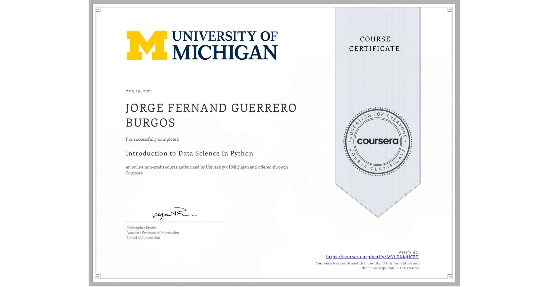 View certificate for JORGE FERNAND  GUERRERO BURGOS, Introduction to Data Science in Python, an online non-credit course authorized by University of Michigan and offered through Coursera