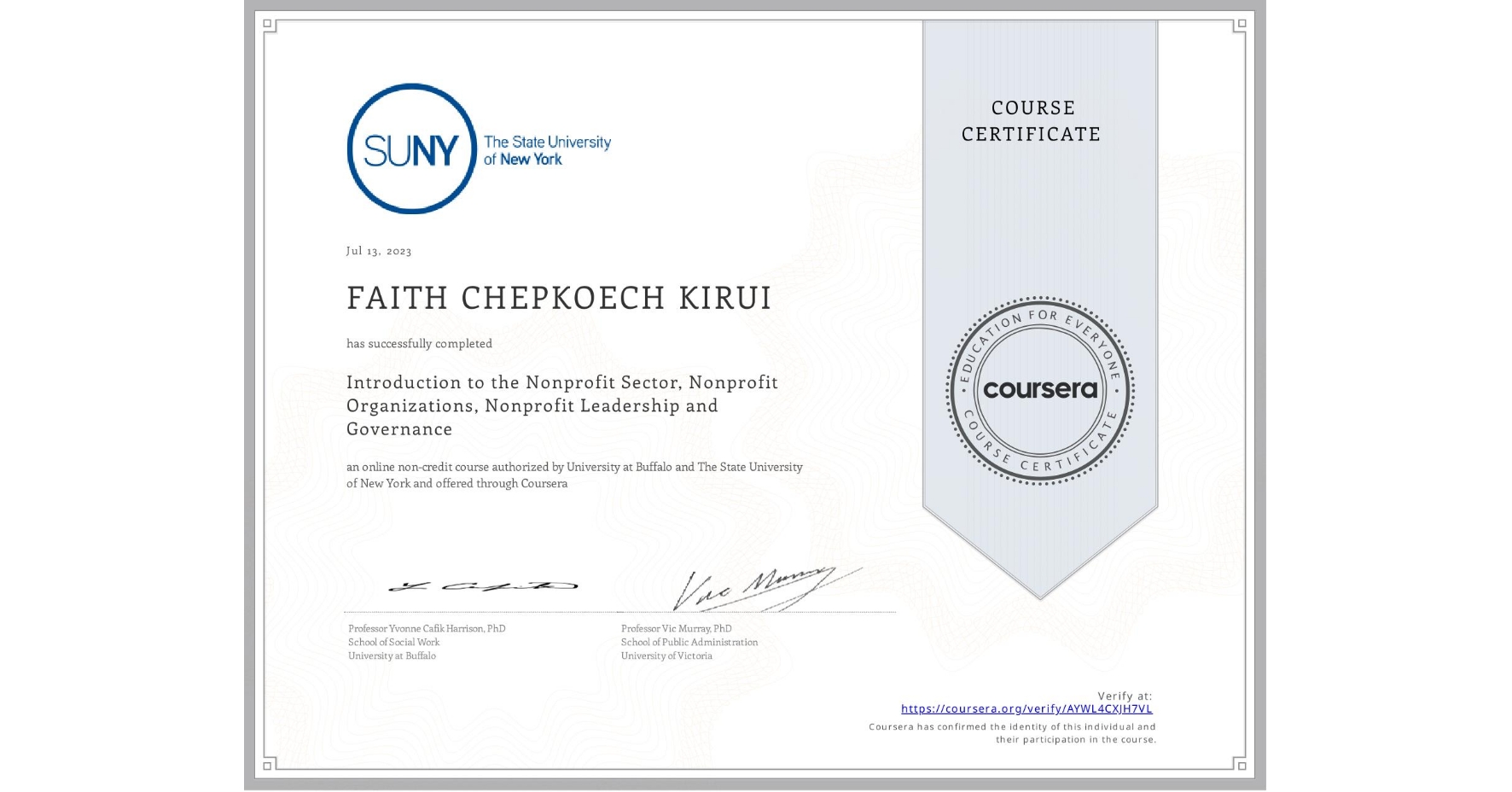 View certificate for FAITH CHEPKOECH KIRUI, Introduction to the Nonprofit Sector, Nonprofit Organizations, Nonprofit Leadership and Governance, an online non-credit course authorized by University at Buffalo & The State University of New York and offered through Coursera