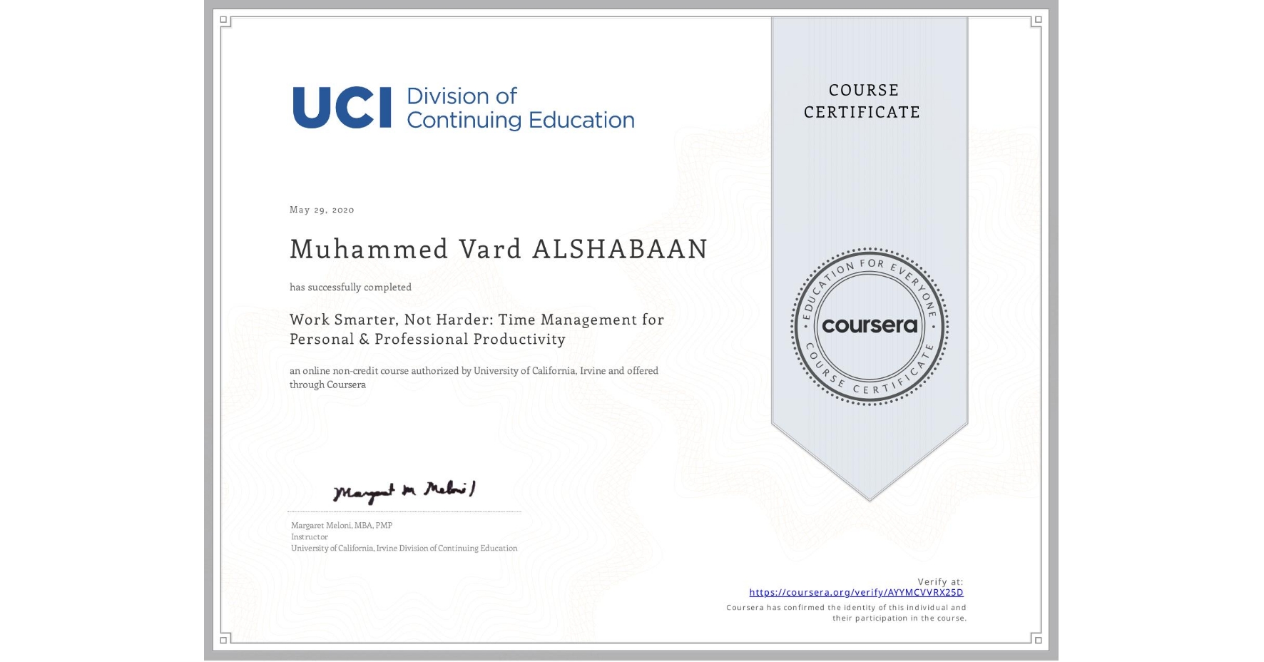 View certificate for Muhammed Vard  ALSHABAAN, Work Smarter, Not Harder: Time Management for Personal & Professional Productivity, an online non-credit course authorized by University of California, Irvine and offered through Coursera