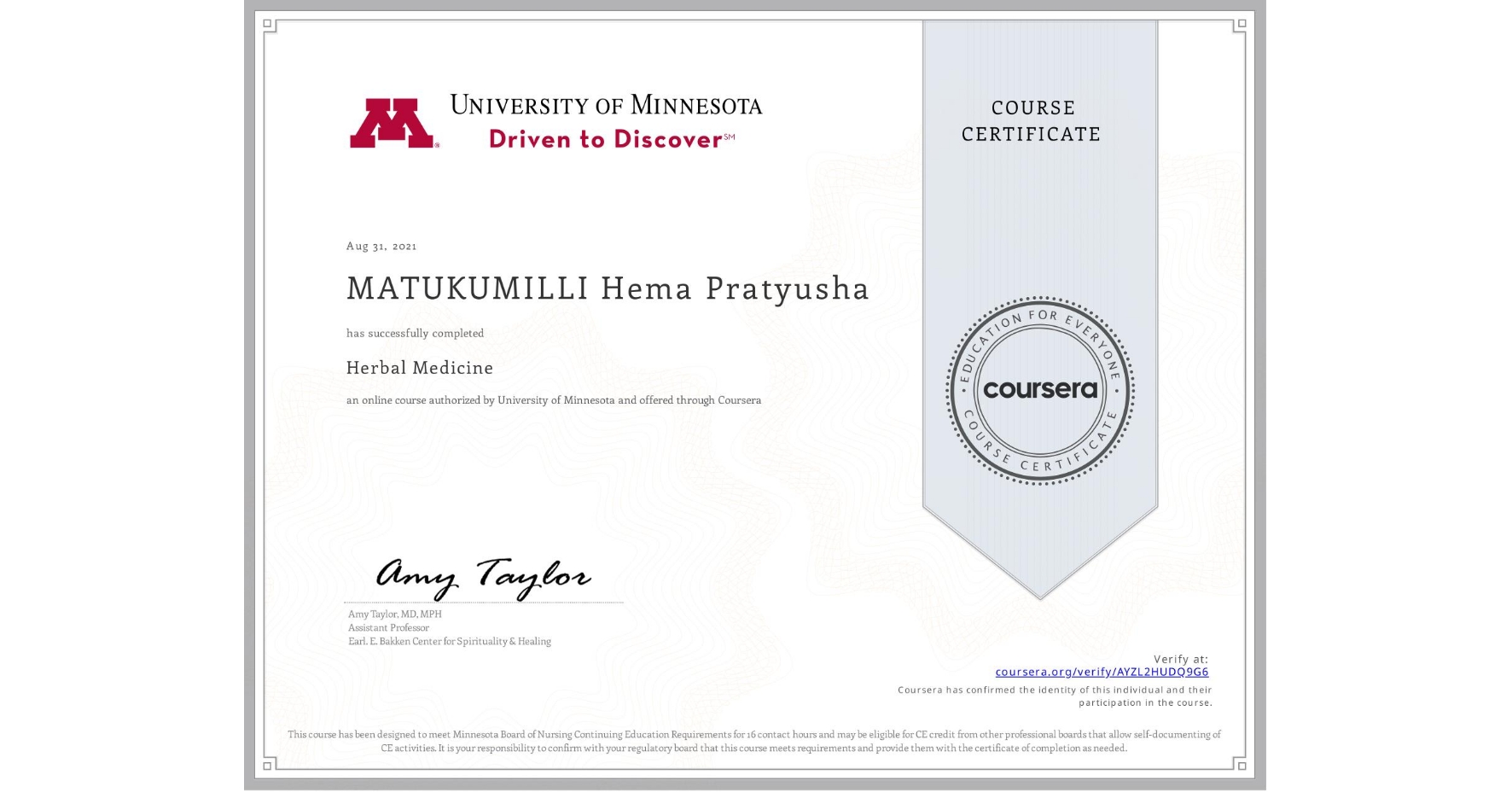 View certificate for MATUKUMILLI Hema Pratyusha, Herbal Medicine, an online non-credit course authorized by University of Minnesota and offered through Coursera