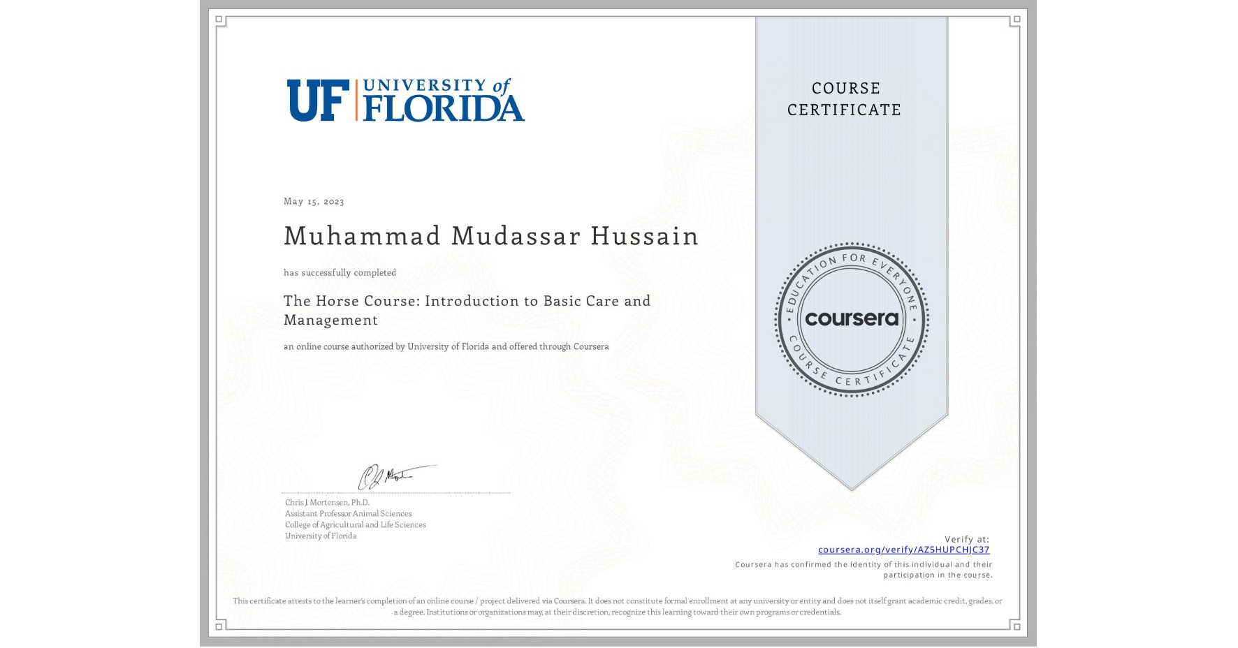 View certificate for Muhammad Mudassar Hussain, The Horse Course: Introduction to Basic Care and Management, an online non-credit course authorized by University of Florida and offered through Coursera