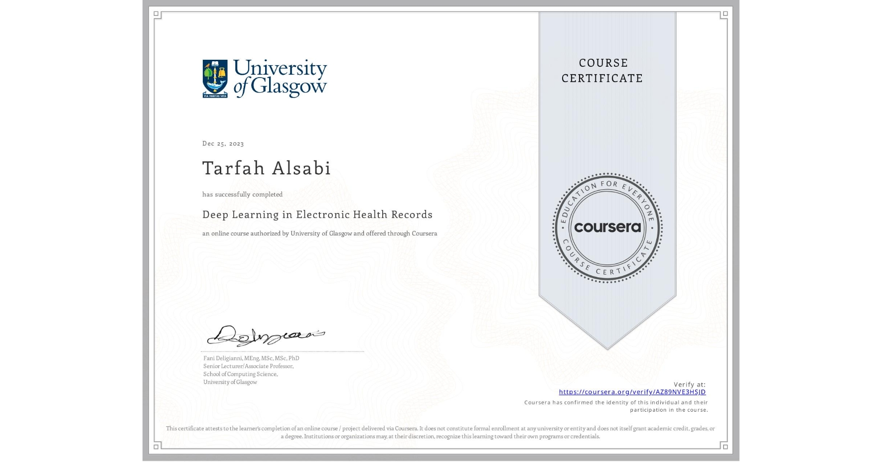 View certificate for Tarfah Alsabi, Deep Learning in Electronic Health Records, an online non-credit course authorized by University of Glasgow and offered through Coursera
