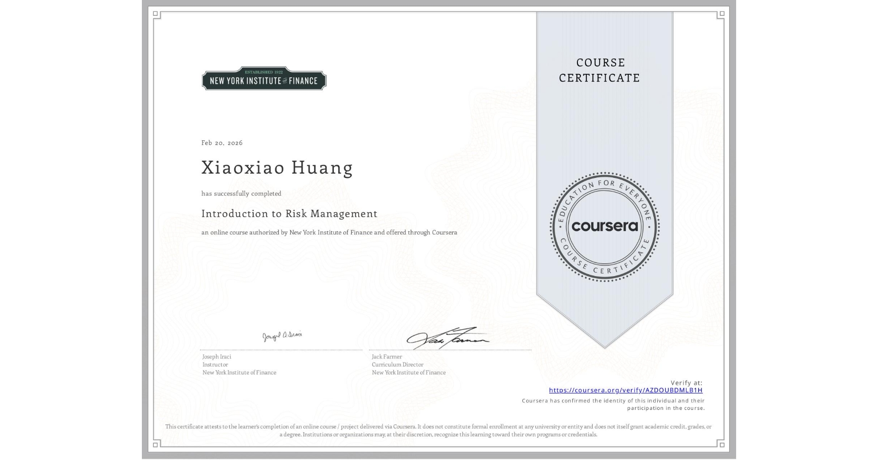 View certificate for Xiaoxiao Huang, Introduction to Risk Management, an online non-credit course authorized by New York Institute of Finance and offered through Coursera