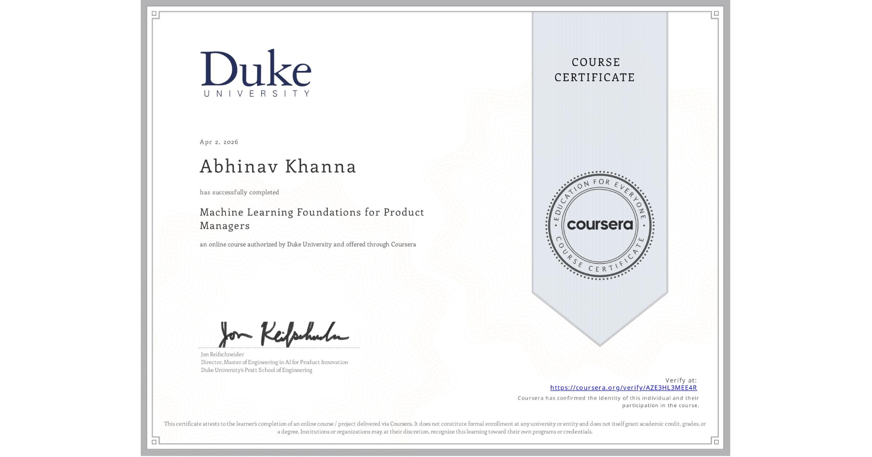 View certificate for Abhinav Khanna, Machine Learning Foundations for Product Managers, an online non-credit course authorized by Duke University and offered through Coursera