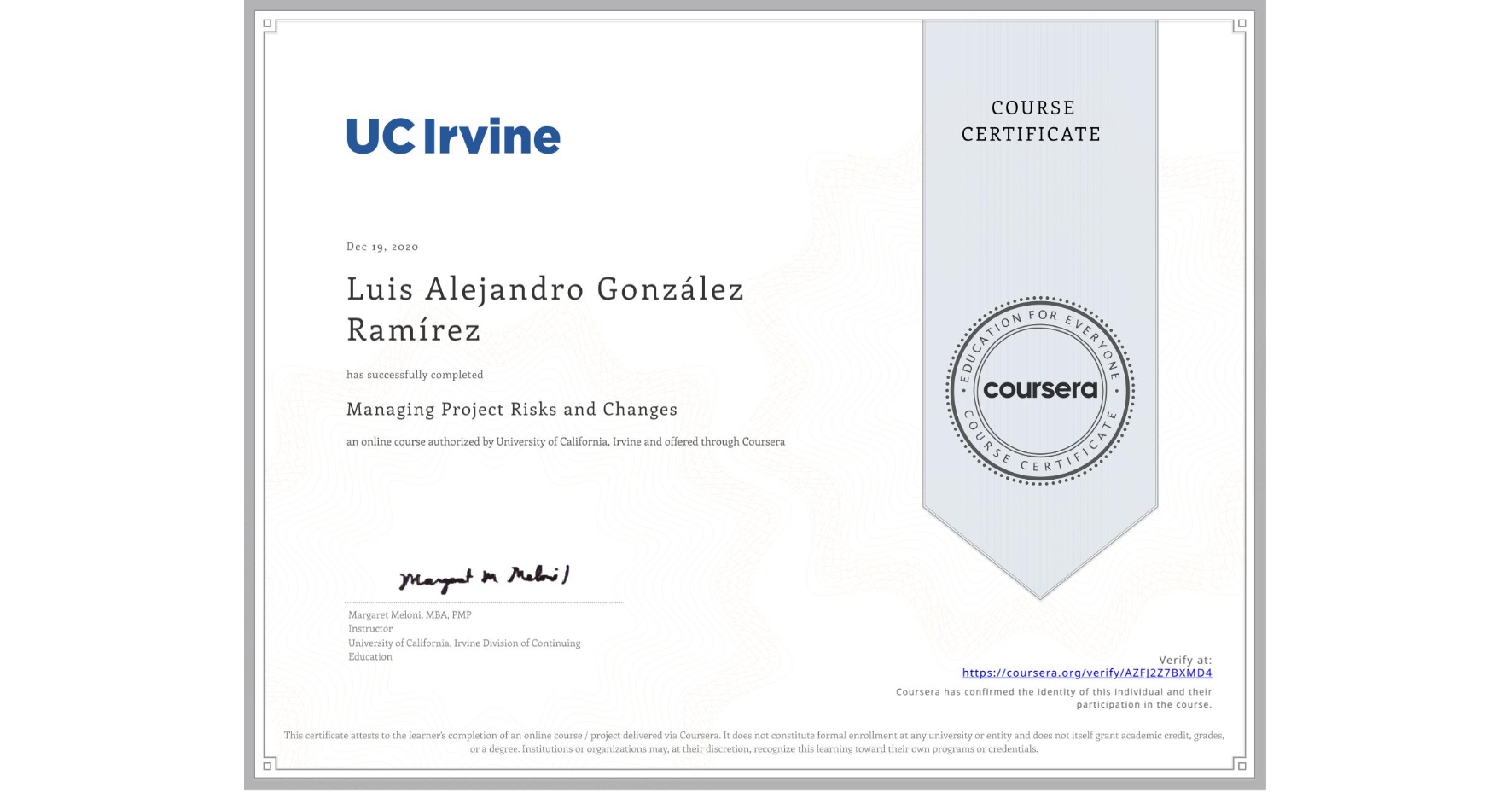 View certificate for Luis Alejandro González Ramírez, Managing Project Risks and Changes, an online non-credit course authorized by University of California, Irvine and offered through Coursera