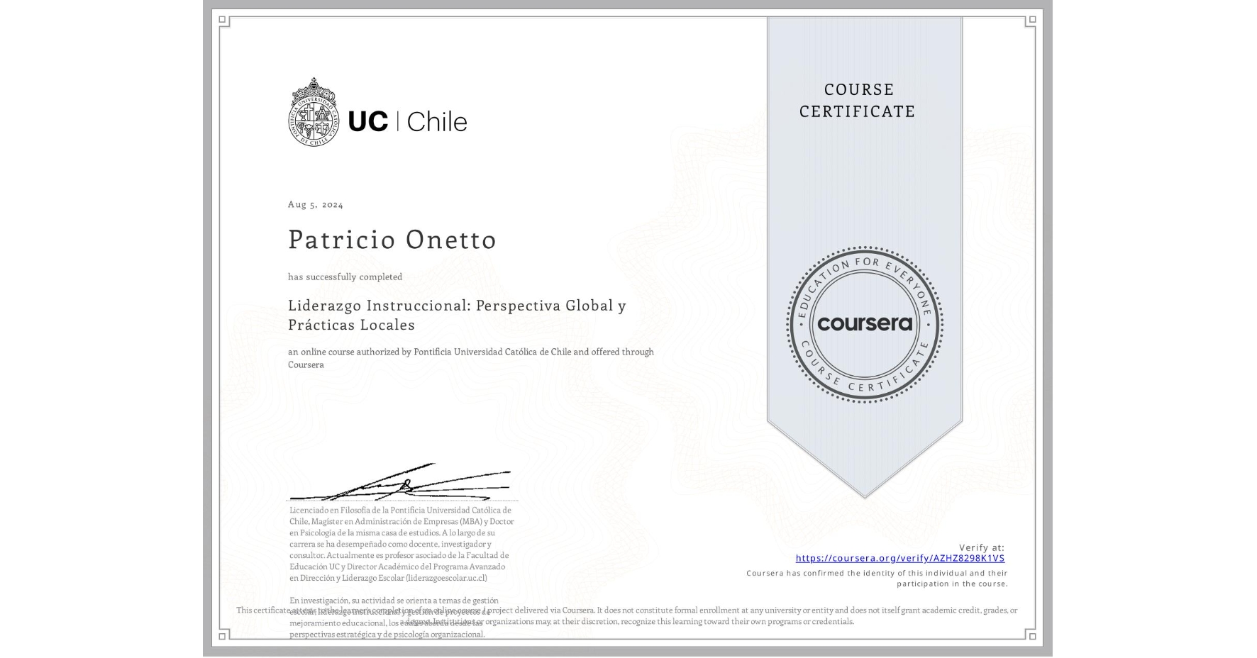 View certificate for Patricio Onetto, Liderazgo Instruccional: Perspectiva Global y Prácticas Locales, an online non-credit course authorized by Pontificia Universidad Católica de Chile and offered through Coursera
