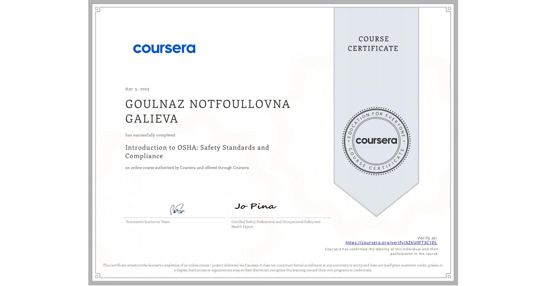 View certificate for GOULNAZ NOTFOULLOVNA GALIEVA, Introduction to OSHA: Safety Standards and Compliance, an online non-credit course authorized by Coursera and offered through Coursera