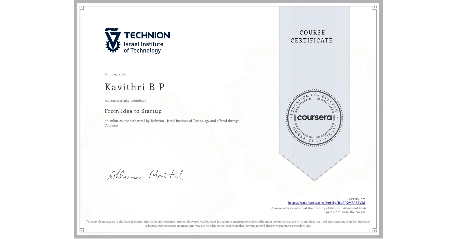 View certificate for Kavithri B P, From Idea to Startup, an online non-credit course authorized by Technion - Israel Institute of Technology and offered through Coursera