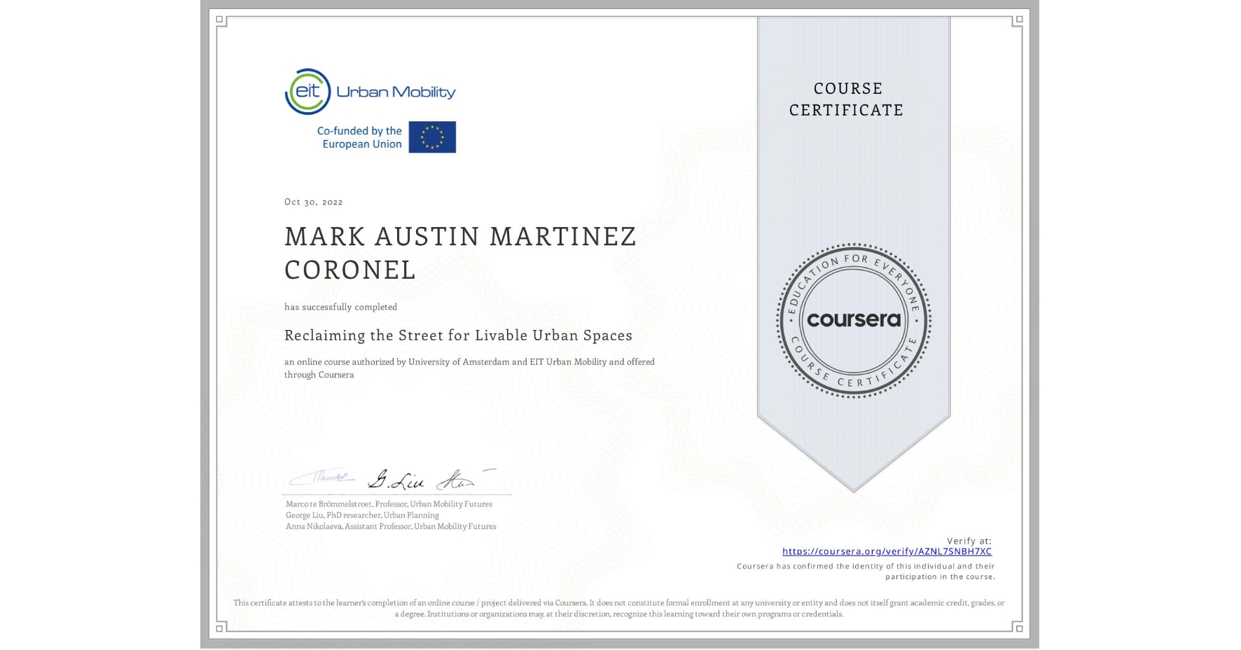 View certificate for MARK AUSTIN MARTINEZ CORONEL, Reclaiming the Street for Livable Urban Spaces, an online non-credit course authorized by University of Amsterdam & EIT Urban Mobility and offered through Coursera