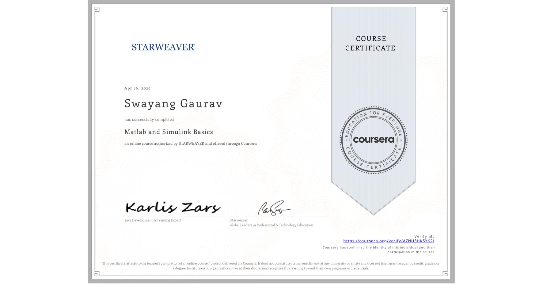 View certificate for Swayang Gaurav, Matlab and Simulink Basics , an online non-credit course authorized by STARWEAVER and offered through Coursera