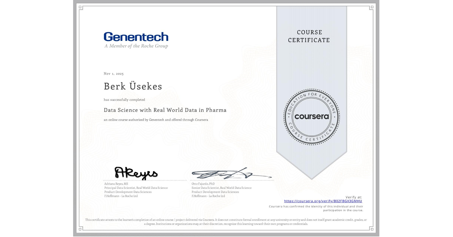 View certificate for Berk Üsekes, Data Science with Real World Data in Pharma, an online non-credit course authorized by Genentech and offered through Coursera