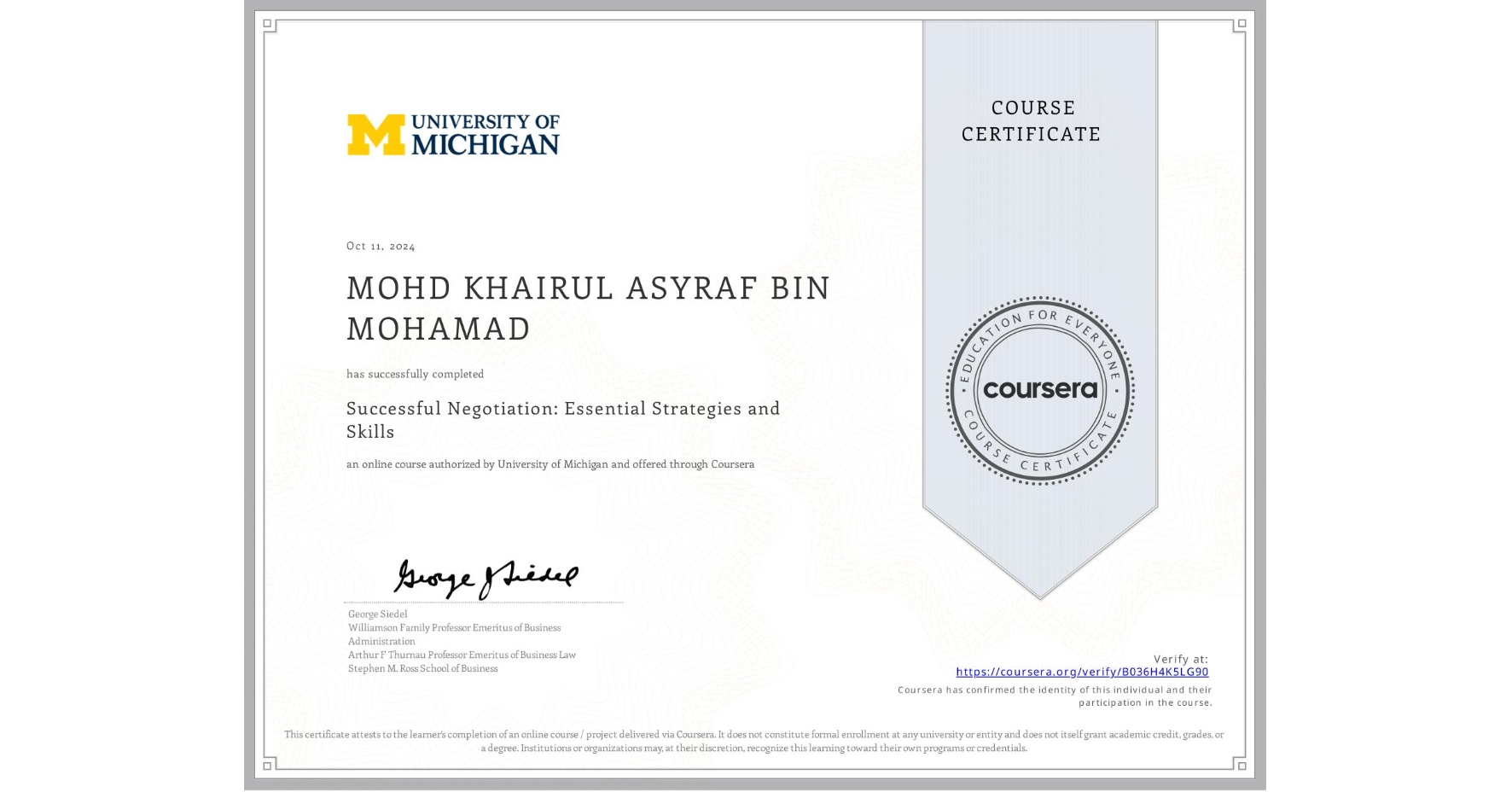 View certificate for MOHD KHAIRUL ASYRAF BIN MOHAMAD, Successful Negotiation: Essential Strategies and Skills, an online non-credit course authorized by University of Michigan and offered through Coursera