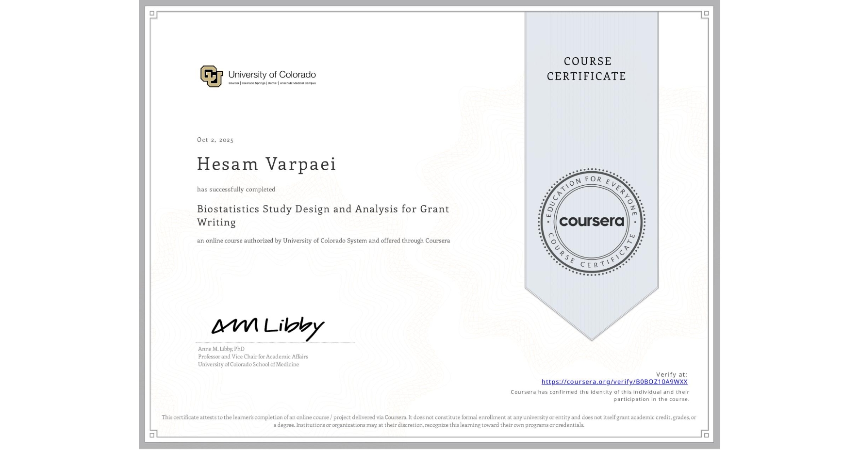 View certificate for Hesam Varpaei, Biostatistics Study Design and Analysis for Grant Writing, an online non-credit course authorized by University of Colorado System and offered through Coursera