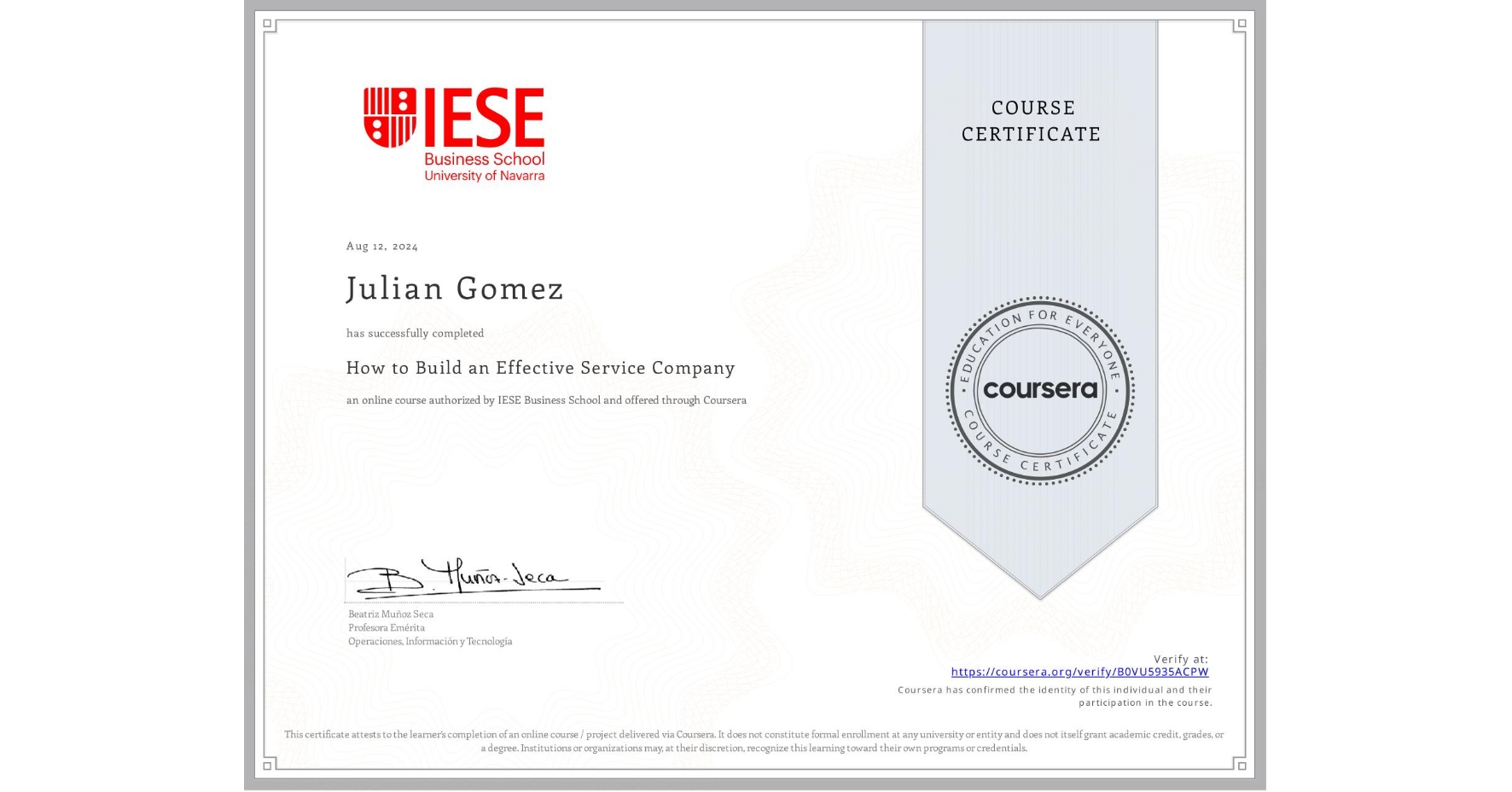 View certificate for Julian Gomez, How to Build an Effective Service Company, an online non-credit course authorized by IESE Business School and offered through Coursera