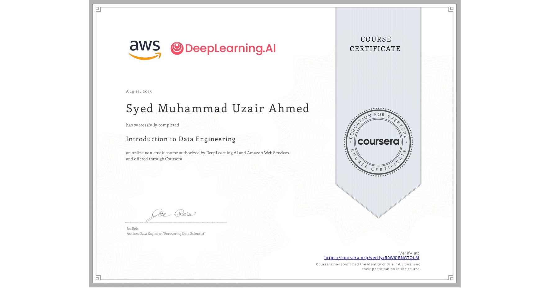 View certificate for Syed Muhammad Uzair Ahmed , Introduction to Data Engineering, an online non-credit course authorized by DeepLearning.AI & Amazon Web Services and offered through Coursera