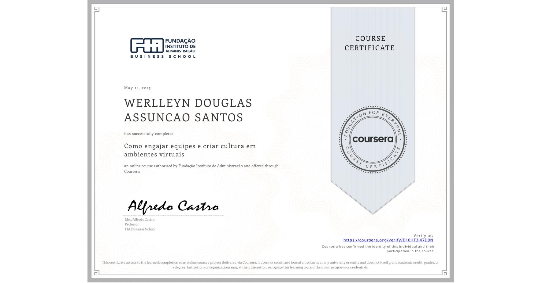 View certificate for WERLLEYN DOUGLAS ASSUNCAO SANTOS, Como engajar equipes e criar cultura em ambientes virtuais, an online non-credit course authorized by Fundação Instituto de Administração and offered through Coursera