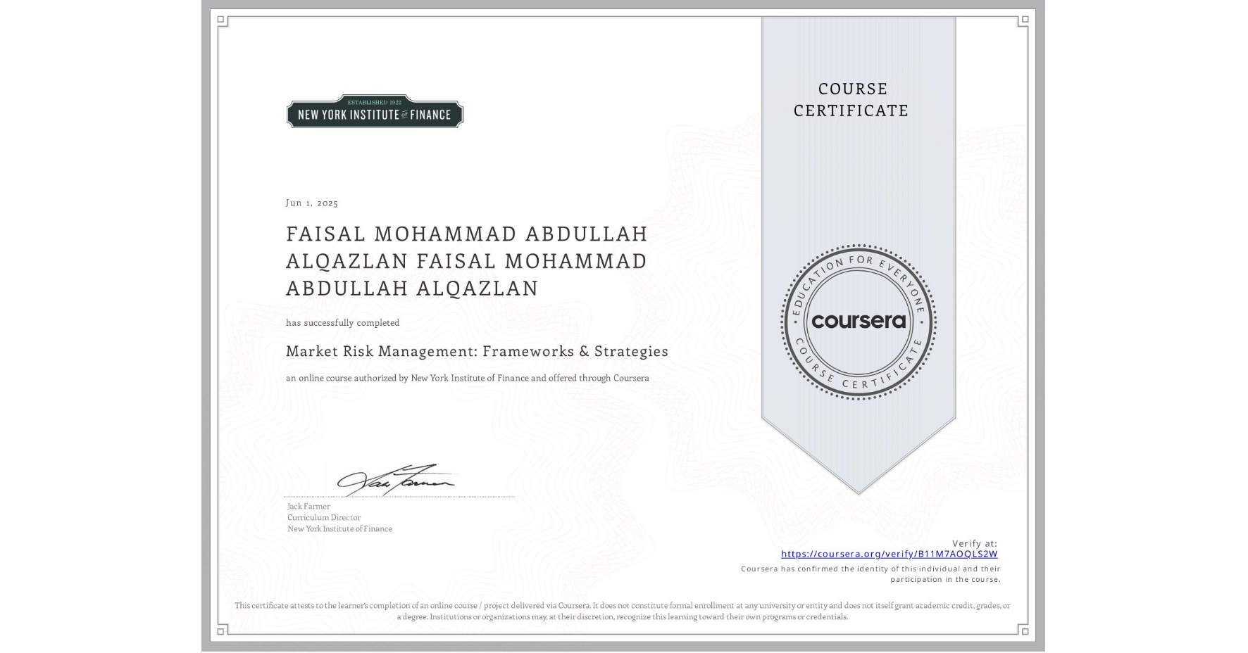 View certificate for FAISAL MOHAMMAD ABDULLAH ALQAZLAN FAISAL MOHAMMAD ABDULLAH ALQAZLAN, Market Risk Management: Frameworks & Strategies, an online non-credit course authorized by New York Institute of Finance and offered through Coursera