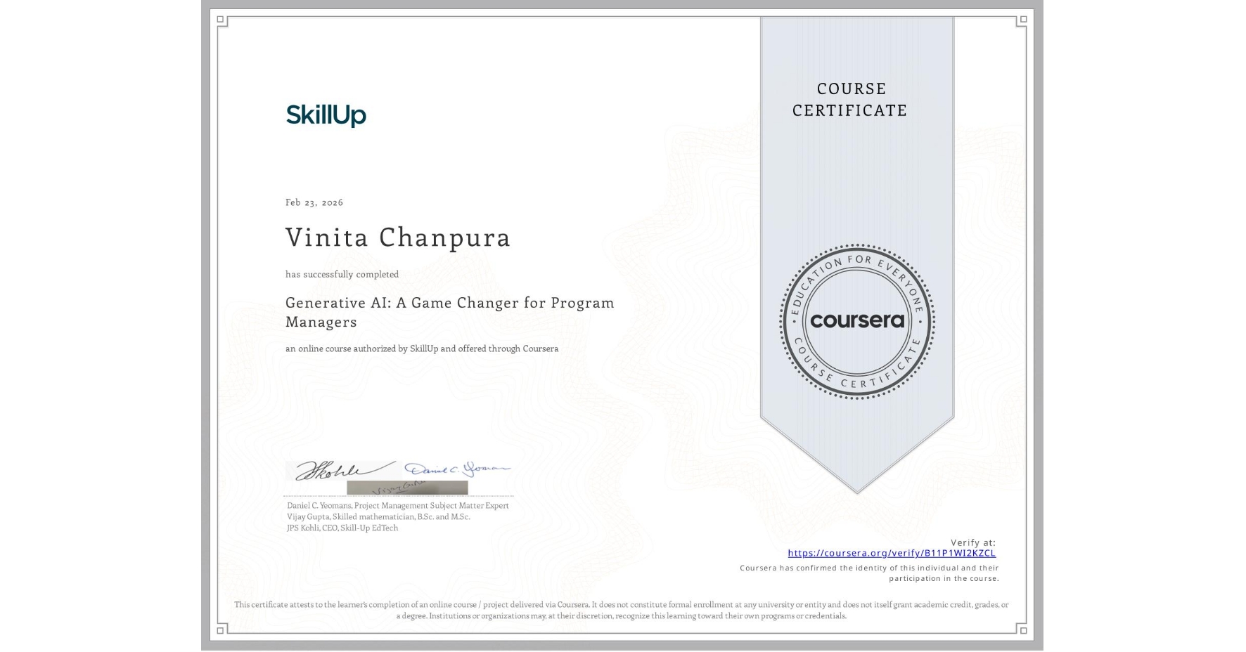 View certificate for Vinita Chanpura, Generative AI: A Game Changer for Program Managers, an online non-credit course authorized by SkillUp and offered through Coursera