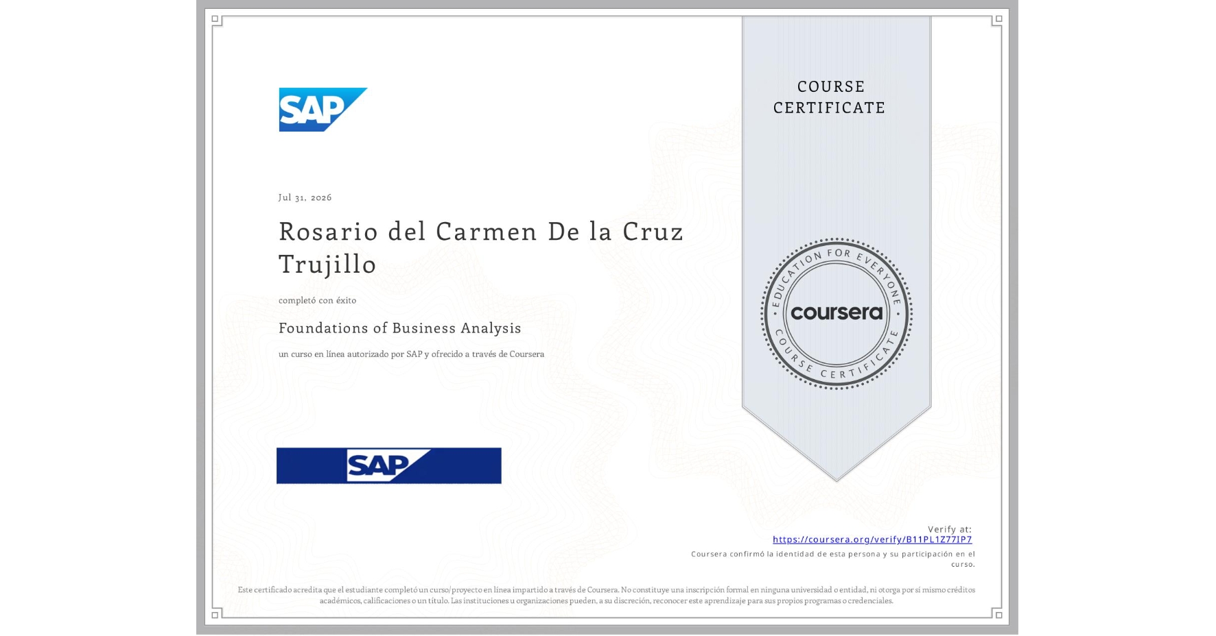 View certificate for Rosario del Carmen De la Cruz Trujillo, Foundations of Business Analysis, an online non-credit course authorized by SAP and offered through Coursera