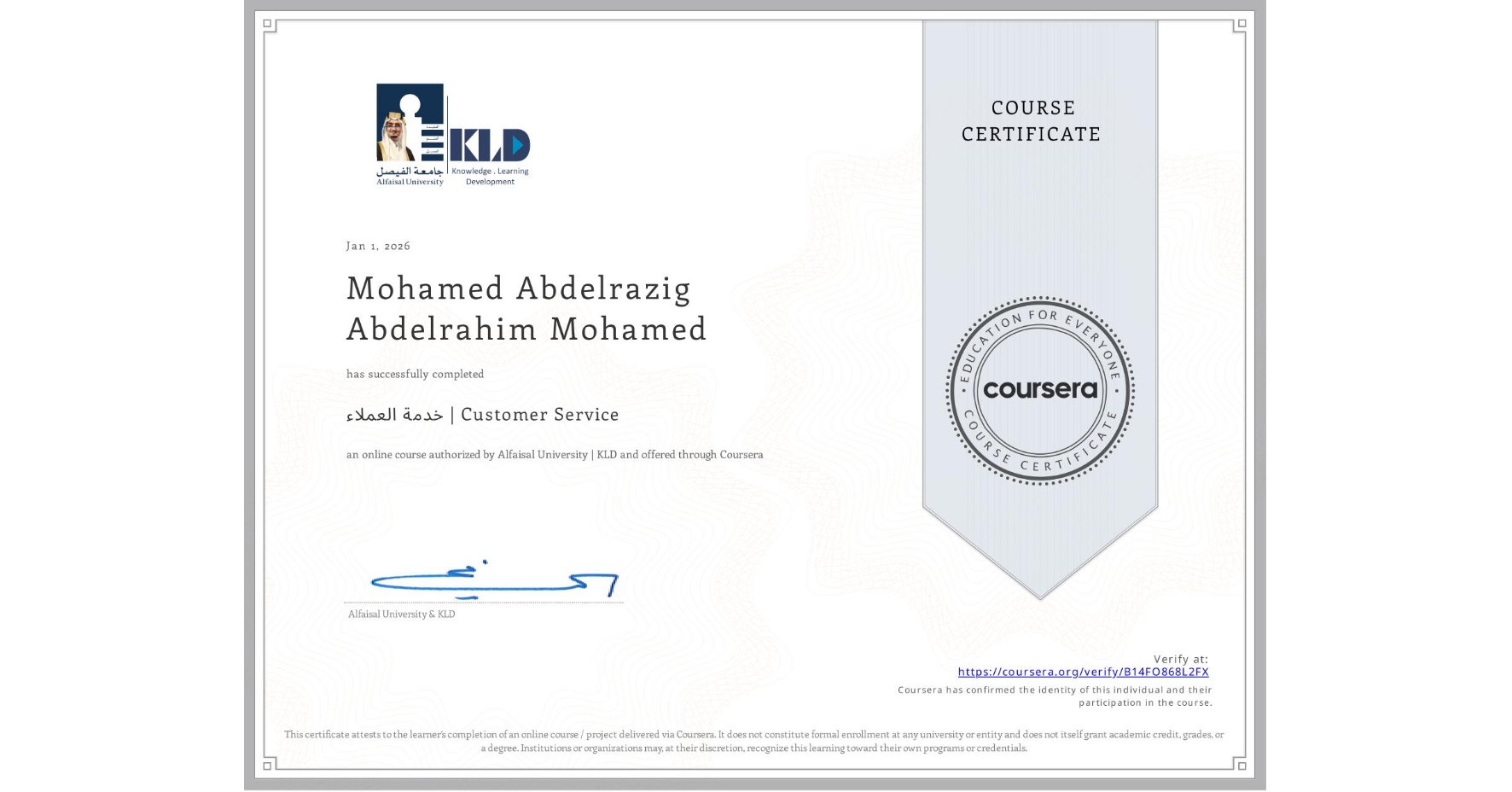 View certificate for Mohamed Abdelrazig Abdelrahim Mohamed , خدمة العملاء | Customer Service, an online non-credit course authorized by Alfaisal University | KLD and offered through Coursera