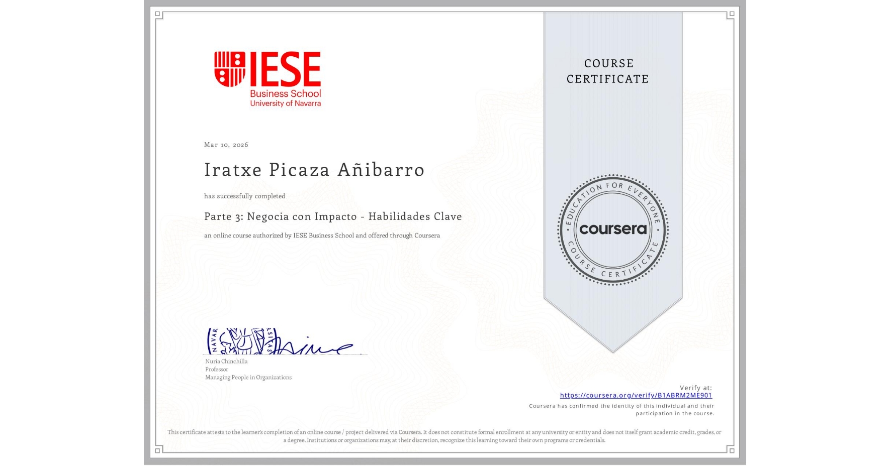 View certificate for Iratxe Picaza Añibarro, Parte 3: Negocia con Impacto - Habilidades Clave, an online non-credit course authorized by IESE Business School and offered through Coursera