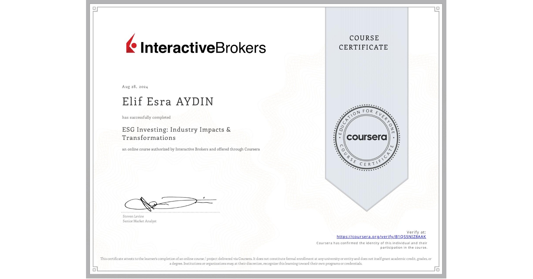 View certificate for Elif Esra  AYDIN, ESG Investing: Industry Impacts & Transformations, an online non-credit course authorized by Interactive Brokers and offered through Coursera