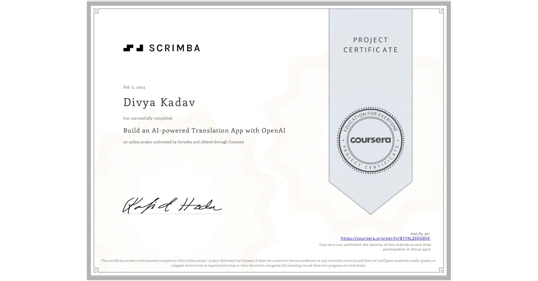 View certificate for Divya Kadav, Build an AI-powered Translation App with OpenAI, an online non-credit course authorized by Scrimba and offered through Coursera