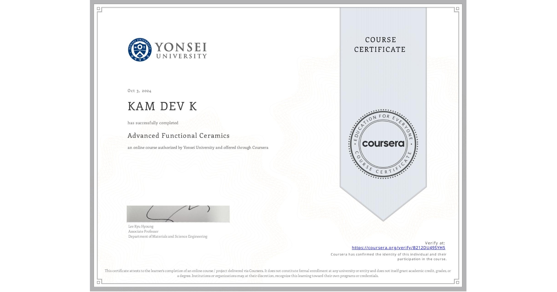 View certificate for KAM DEV K, Advanced Functional Ceramics, an online non-credit course authorized by Yonsei University and offered through Coursera