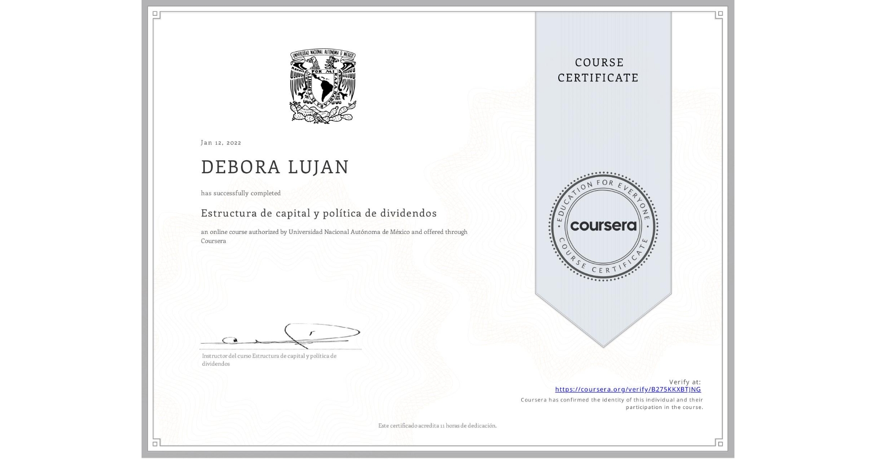 View certificate for DEBORA LUJAN, Estructura de capital y política de dividendos, an online non-credit course authorized by Universidad Nacional Autónoma de México and offered through Coursera