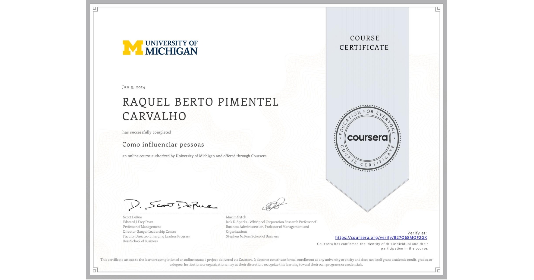View certificate for RAQUEL BERTO PIMENTEL CARVALHO, Como influenciar pessoas, an online non-credit course authorized by University of Michigan and offered through Coursera