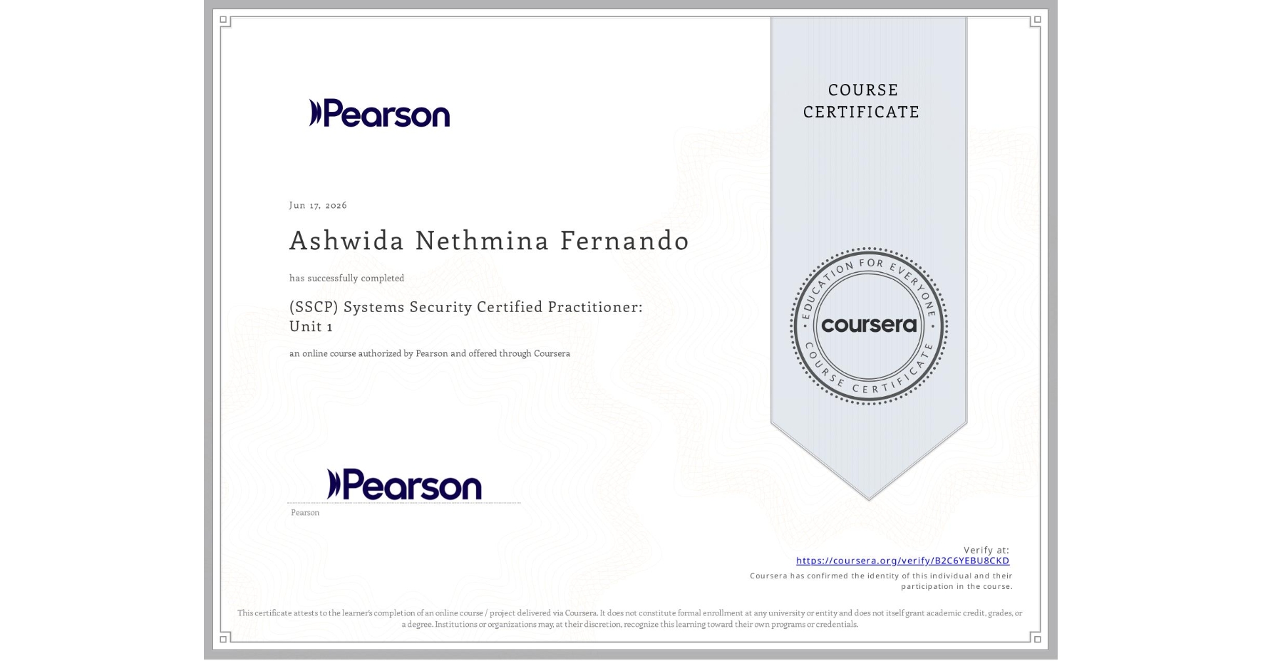 View certificate for Ashwida Nethmina Fernando, (SSCP) Systems Security Certified Practitioner: Unit 1, an online non-credit course authorized by Pearson and offered through Coursera