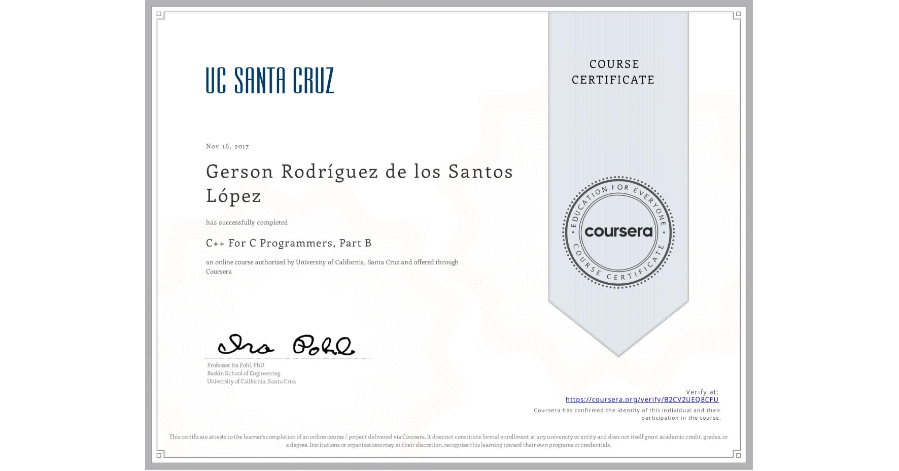 View certificate for Gerson Rodríguez de los Santos López, C++ For C Programmers, Part B, an online non-credit course authorized by University of California, Santa Cruz and offered through Coursera