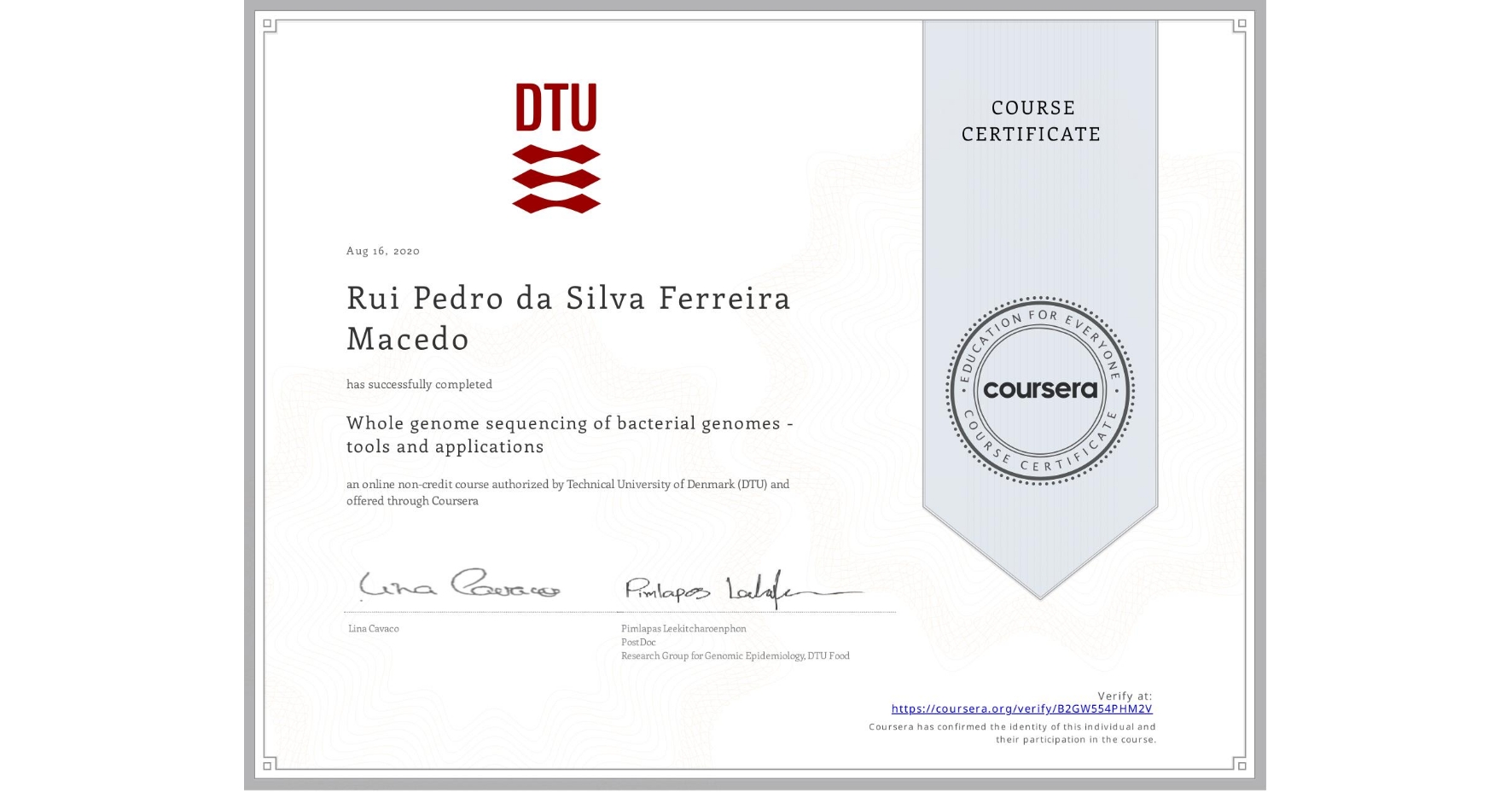 View certificate for Rui Pedro da Silva Ferreira Macedo, Whole genome sequencing of bacterial genomes - tools and applications, an online non-credit course authorized by Technical University of Denmark (DTU) and offered through Coursera