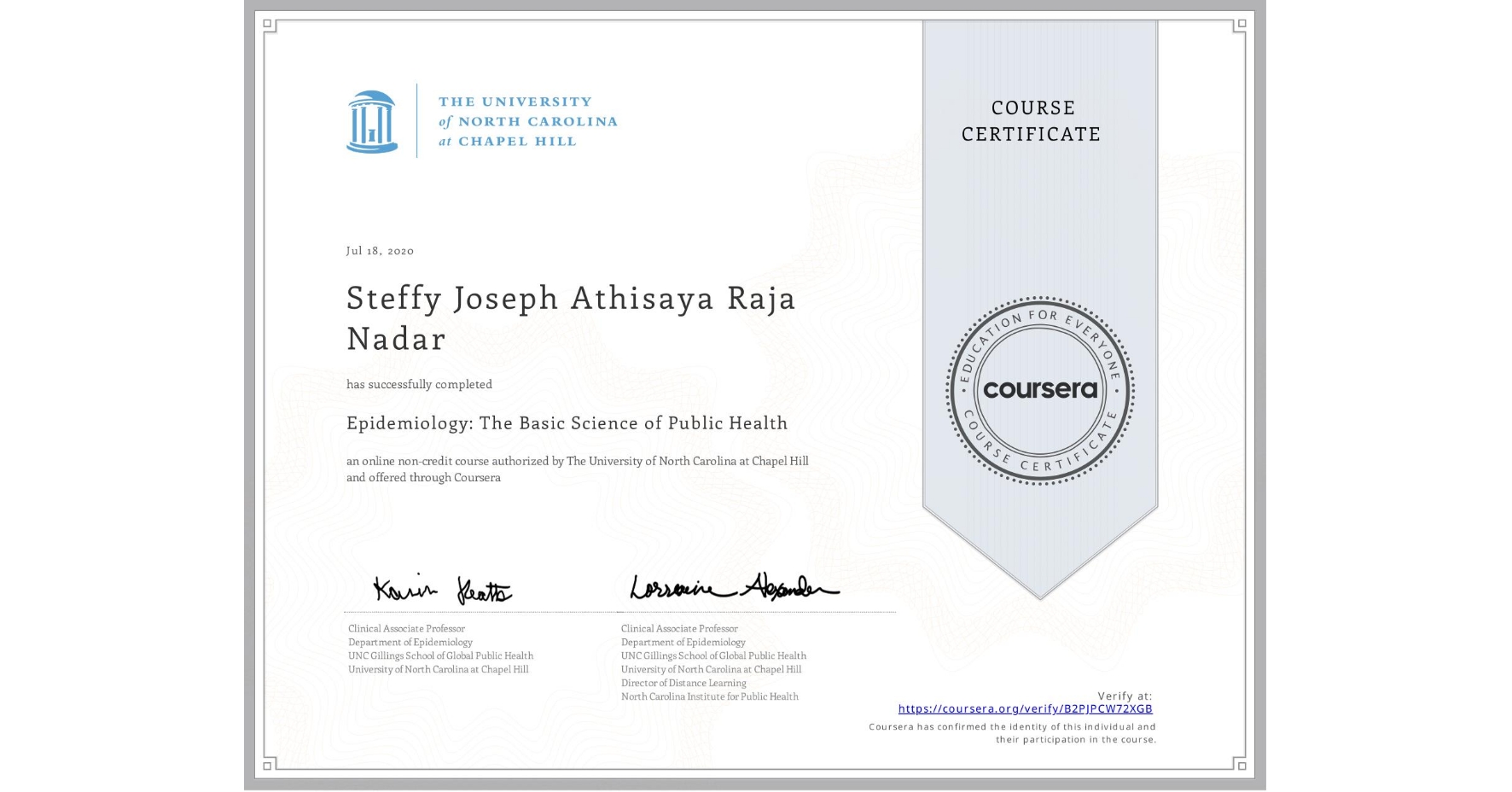 View certificate for Steffy Joseph Athisaya Raja Nadar, Epidemiology: The Basic Science of Public Health, an online non-credit course authorized by The University of North Carolina at Chapel Hill and offered through Coursera