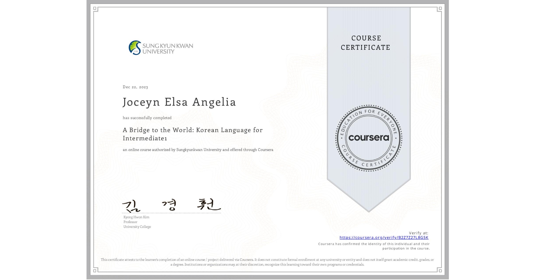 View certificate for Joceyn Elsa Angelia, A Bridge to the World: Korean Language for Intermediate1 , an online non-credit course authorized by Sungkyunkwan University and offered through Coursera