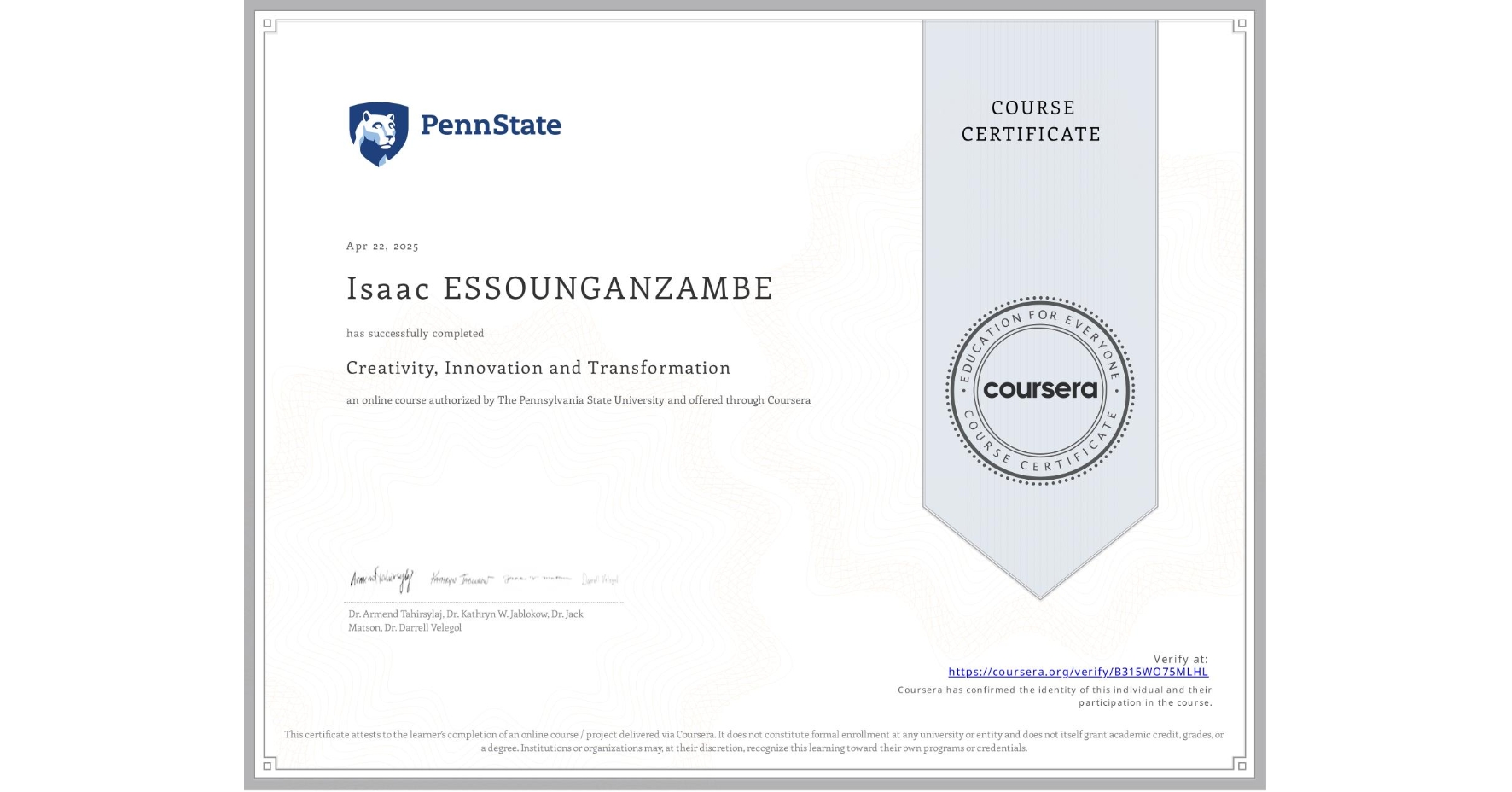 View certificate for Isaac ESSOUNGANZAMBE, Creativity, Innovation and Transformation, an online non-credit course authorized by The Pennsylvania State University and offered through Coursera