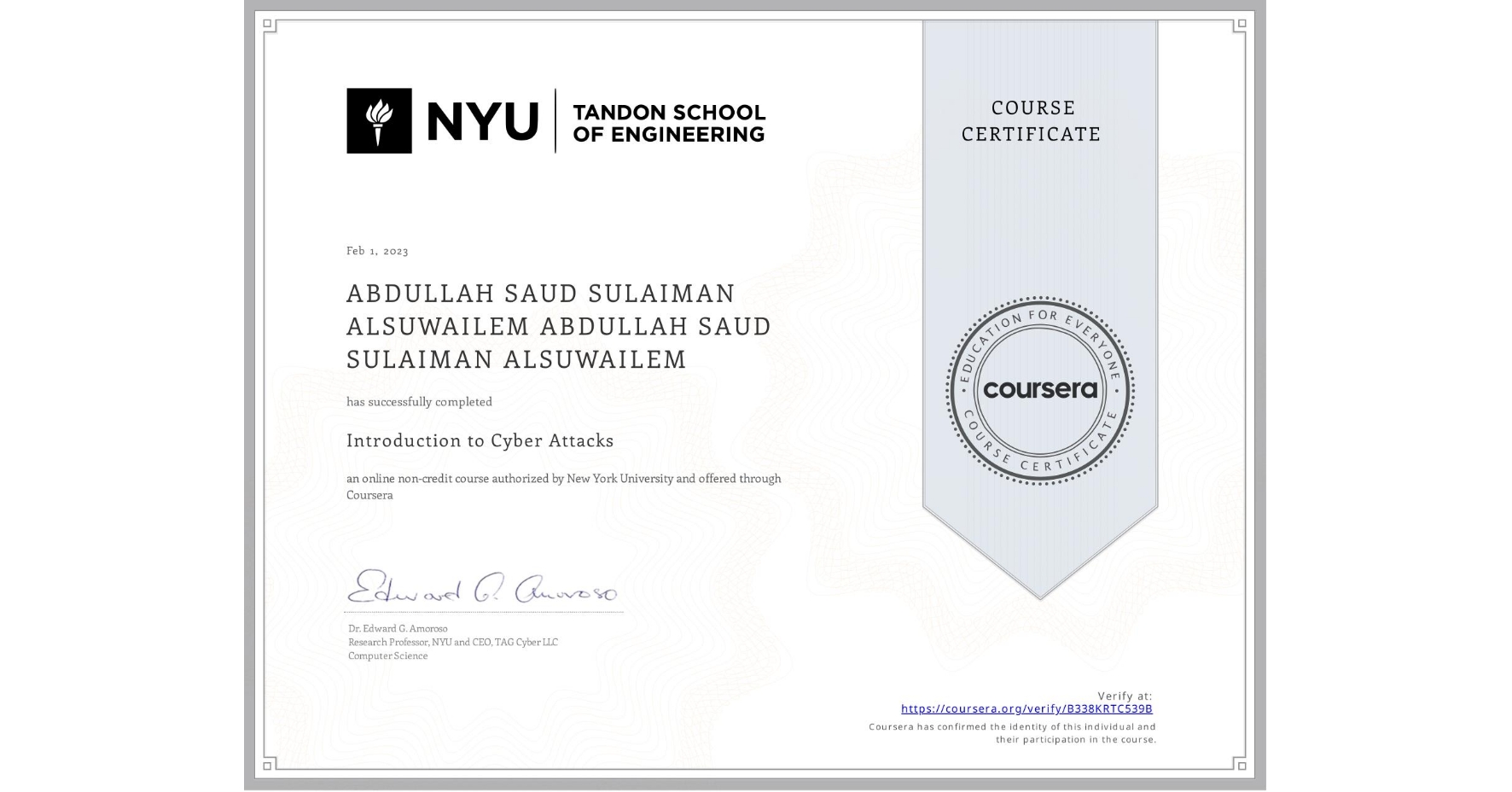 View certificate for ABDULLAH SAUD SULAIMAN ALSUWAILEM ABDULLAH SAUD SULAIMAN ALSUWAILEM, Introduction to Cyber Attacks, an online non-credit course authorized by New York University and offered through Coursera