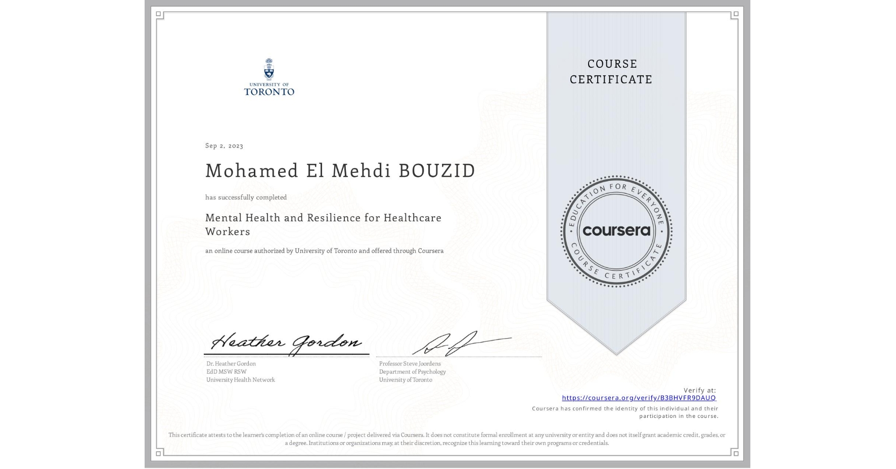 View certificate for Mohamed El Mehdi BOUZID, Mental Health and Resilience for Healthcare Workers, an online non-credit course authorized by University of Toronto and offered through Coursera