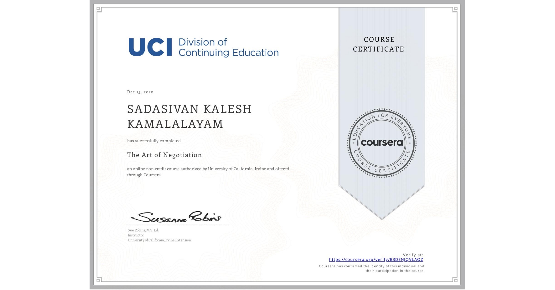 View certificate for SADASIVAN KALESH KAMALALAYAM, The Art of Negotiation, an online non-credit course authorized by University of California, Irvine and offered through Coursera