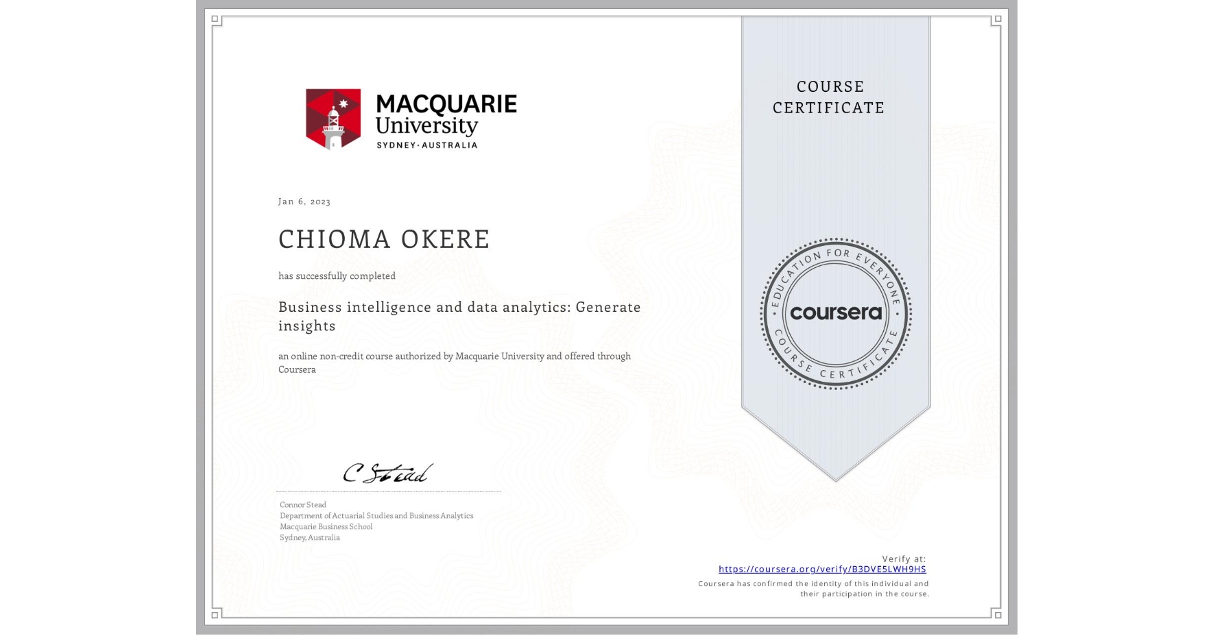 View certificate for CHIOMA OKERE, Business intelligence and data analytics: Generate insights, an online non-credit course authorized by Macquarie University and offered through Coursera
