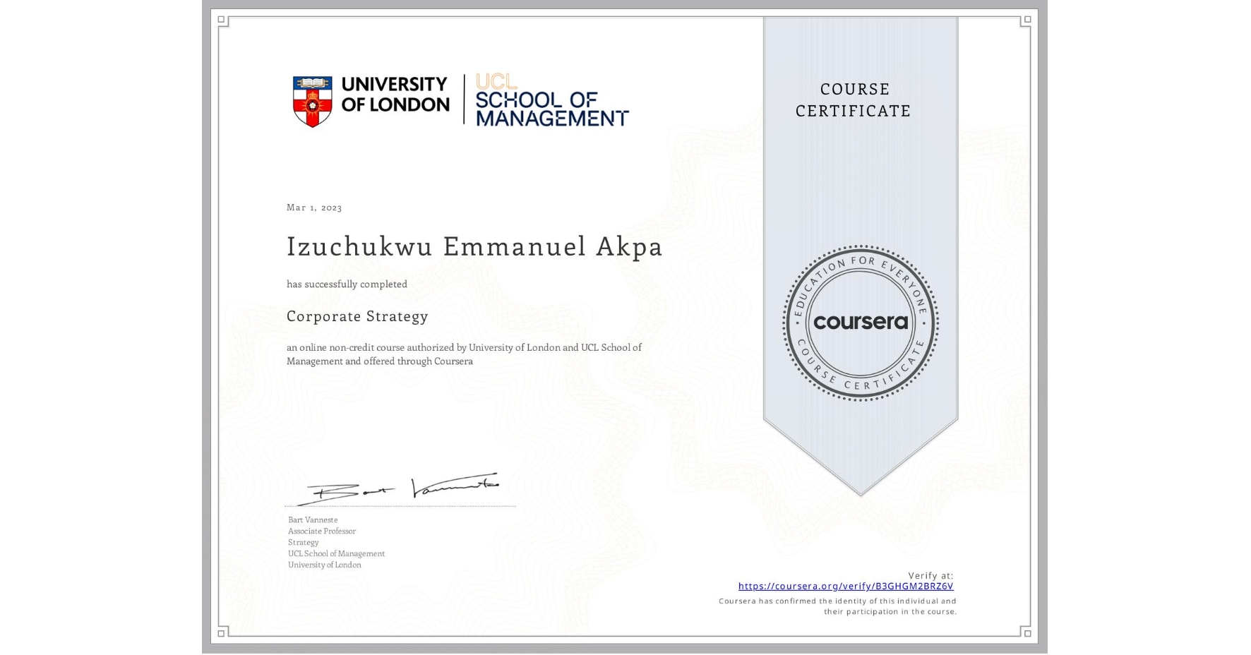 View certificate for Izuchukwu Emmanuel Akpa, Corporate Strategy , an online non-credit course authorized by University of London & UCL School of Management and offered through Coursera
