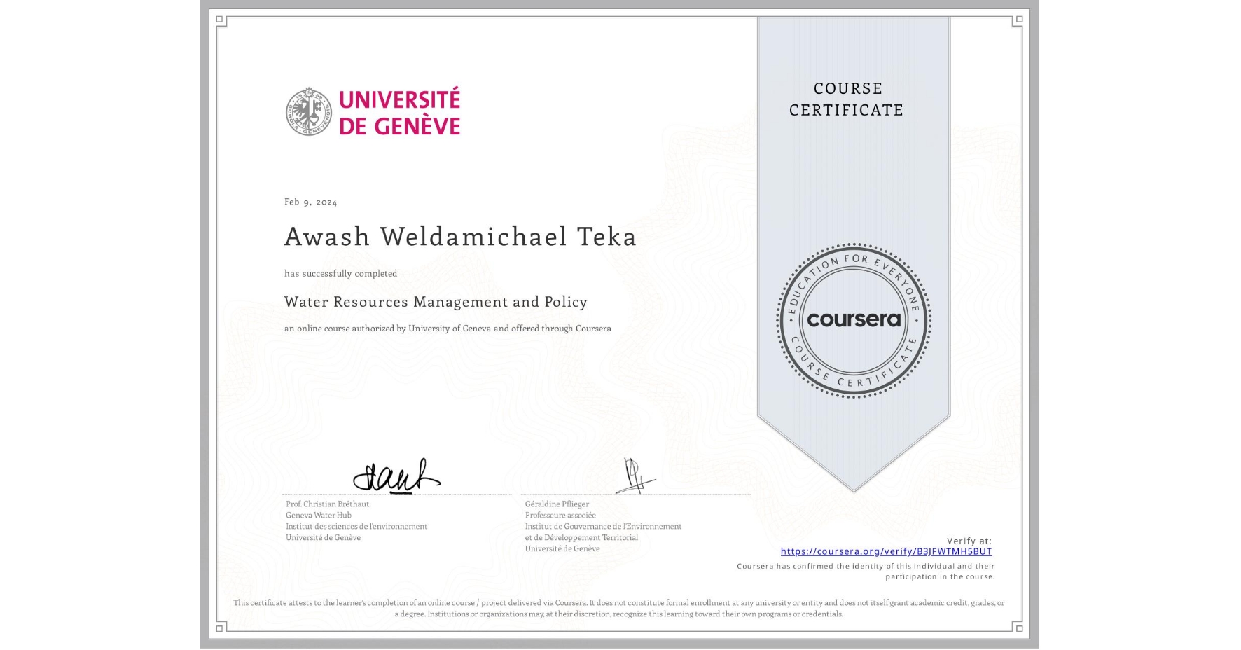 View certificate for Awash Weldamichael Teka, Water Resources Management and Policy, an online non-credit course authorized by University of Geneva and offered through Coursera