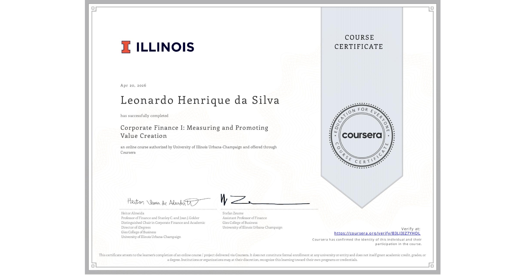 View certificate for Leonardo Henrique da Silva, Corporate Finance I: Measuring and Promoting Value Creation, an online non-credit course authorized by University of Illinois Urbana-Champaign and offered through Coursera
