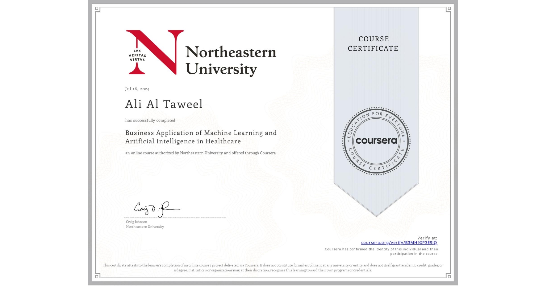 View certificate for Ali Al Taweel, Business Application of Machine Learning and Artificial Intelligence in Healthcare, an online non-credit course authorized by Northeastern University  and offered through Coursera