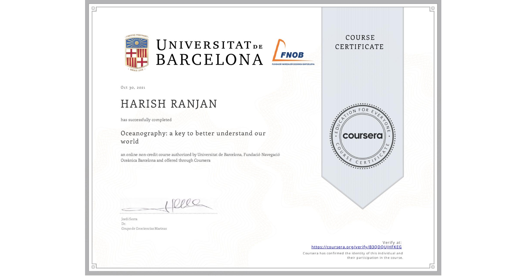 View certificate for HARISH RANJAN , Oceanography: a key to better understand our world, an online non-credit course authorized by Universitat de Barcelona & Fundació Navegació Oceànica Barcelona and offered through Coursera