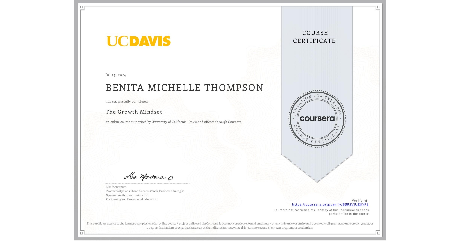 View certificate for BENITA MICHELLE THOMPSON, The Growth Mindset, an online non-credit course authorized by University of California, Davis and offered through Coursera